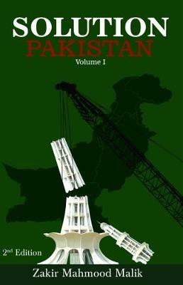 Solution Pakistan: Volume I, Second Edition - Zakir Mahmood Malik - cover