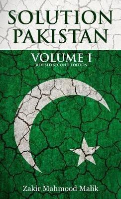 Solution Pakistan: Volume I, Revised Second Edition - Zakir Mahmood Malik - cover