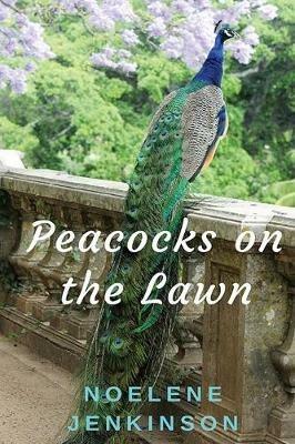 Peacocks on the Lawn - Noelene Jenkinson - cover