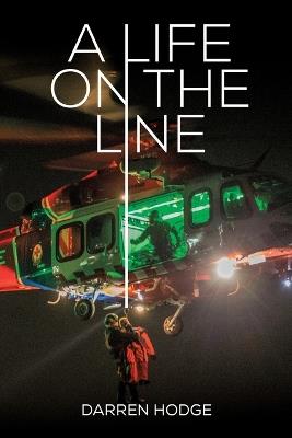 A Life on the Line: A MICA Flight Paramedic's Story - Darren Hodge - cover