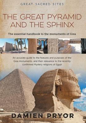 The Great Pyramid and the Sphinx: The Essential Handbook to the Monuments of Giza - Damien Pryor - cover