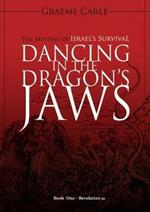 Dancing in the Dragon's Jaws: The Mystery of Israel's Survival