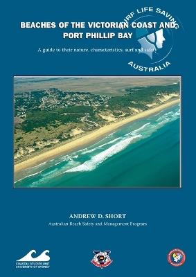 Beaches of the Victorian Coast and Port Phillip Bay: A Guide to Their Nature, Characteristics, Surf and Safety - Andrew D. Short - cover