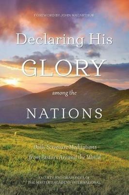 Declaring His Glory among the Nations: Daily Scripture Meditations from Pastors around the World - The Master's Academy International - cover