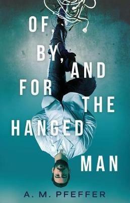Of, By, and for the Hanged Man - A M Pfeffer - cover