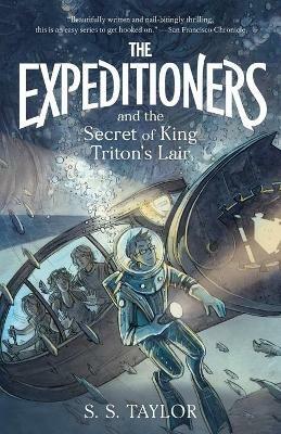 The Expeditioners and the Secret of King Triton's Lair - S S Taylor - cover