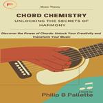 Chord Chemistry: Unlocking the Secrets of Harmony