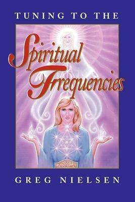 Tuning to the Spiritual Frequencies - Greg Nielsen - cover