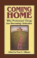 Coming Home: Why Protestant Clergy are Becoming Orthodox