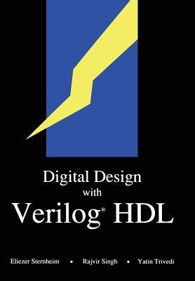 Digital Design with Verilog® HDL: (Formerly titled “Hardware Modeling with Verilog HDL”) - Elizer Sternheim - cover