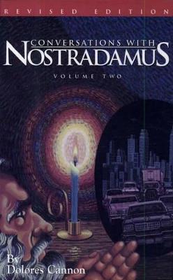 Conversations with Nostradamus:  Volume 2: His Prophecies Explained - Dolores Cannon - cover