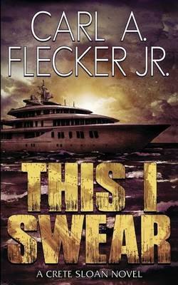 This I Swear - Carl A Flecker - cover