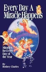 Every Day a Miracle Happens: Collection of Miracles from Around the World