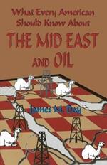 What Every American Should Know About the Mid East and Oil