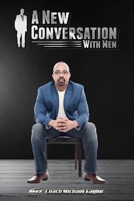 A New Conversation With Men - Coach Michael Taylor - cover
