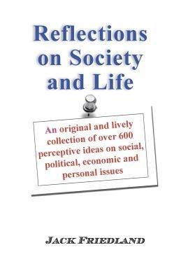 Reflections on Society and Life - Jack Friedland - cover