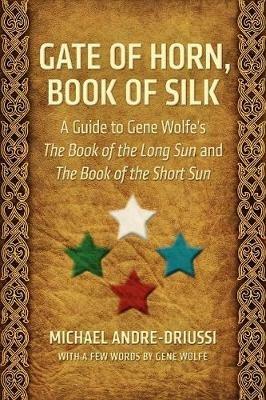 Gate of Horn, Book of Silk - Michael Andre-Driussi,Gene Wolfe - cover
