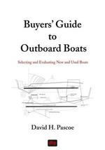 Buyers' Guide to Outboard Boats: Selecting and Evaluating New and Used Boats