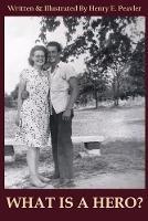 What Is A Hero? - Henry E Peavler - cover