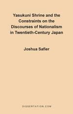 Yasukuni Shrine and the Constraints on the Discourses of Nationalism in Twentieth-century Japan