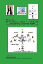 MerKaBa: The Great Pyramid Is The Tree Of Life: KaAbBa: Secrets Revealed in The Great Pyramid MerAkhutu Kemetic Technology for Remaking Ourselves as Beings of LIght