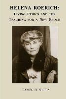 Helena Roerich: Living Ethics and the Teaching for a New Epoch
