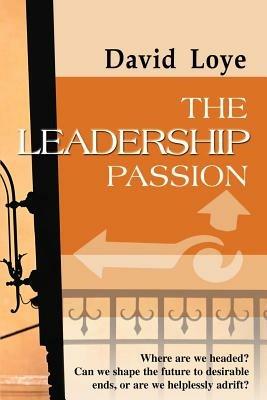 The Leadership Passion - David Loye,David Loye - cover