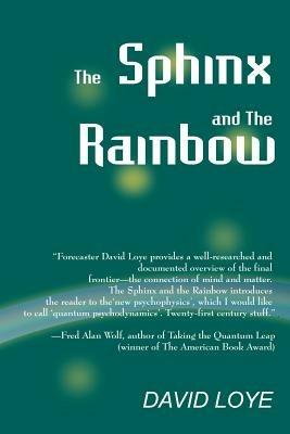 The Sphinx and the Rainbow: Brain, Mind and Future Vision - David Loye - cover