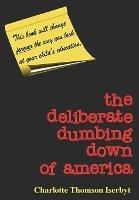The Deliberate Dumbing Down of America - Charlotte Thomson Iserbyt - cover