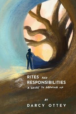 Rites and Responsibilities: A Guide to Growing Up - Darcy Ottey - cover