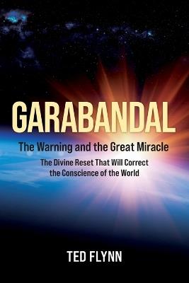 Garabandal -- the Warning and the Great Miracle - Ted Flynn - cover