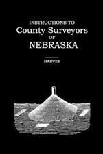 Instructions to County Surveyors of Nebraska