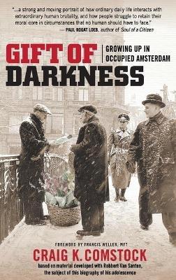 Gift of Darkness: Growing Up in Occupied Amsterdam - Craig K Comstock - cover