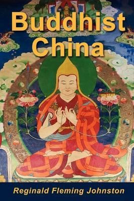 Buddhist China - Reginald Fleming Johnston - cover