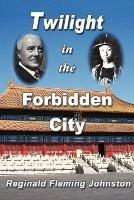 Twilight in the Forbidden City - Reginald Fleming Johnston - cover