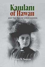 Kaiulani of Hawaii: And The Fall Of Her Kingdom