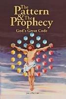 Pattern & the Prophecy; God's Great Code - James Harrison - cover