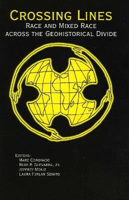 Crossing Lines: Race and Mixed Race Across the Geohistorical Divide - cover