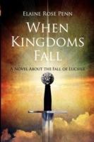 When Kingdoms Fall: A Novel About the Fall of Lucifer - Elaine Penn - cover