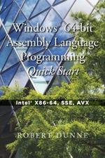 Windows(R) 64-bit Assembly Language Programming Quick Start: Intel(R) X86-64, SSE, AVX