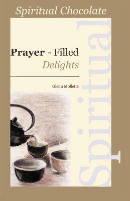 Spiritual Chocolate: Prayer-Filled Delights - Glenn Mollette - cover
