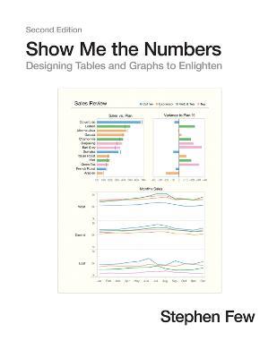 Show Me the Numbers: Designing Tables and Graphs to Enlighten - Stephen Few - cover