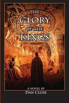 The Glory of the Kings - Dan Close - cover