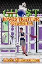 Ghost Investigator: Volume 3: Volume 3
