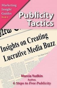 Publicity Tactics: Insights on Creating Lucrative Media Buzz - Marcia Yudkin - cover