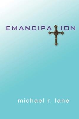 Emancipation - Michael R Lane - cover