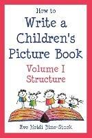 How to Write A Children's Picture Book - Bine Stock, Eve Heidi - cover