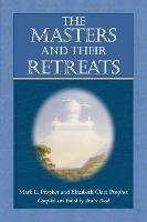 The Masters and Their Retreats - Elizabeth Clare Prophet,Mark L. Prophet - cover
