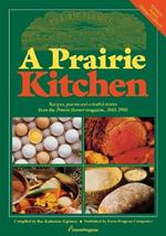 Prairie Kitchen: Recipes, Poems and Colorful Stories from the 