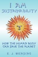I Am Sustainability: How The Human Body Can Save The Planet